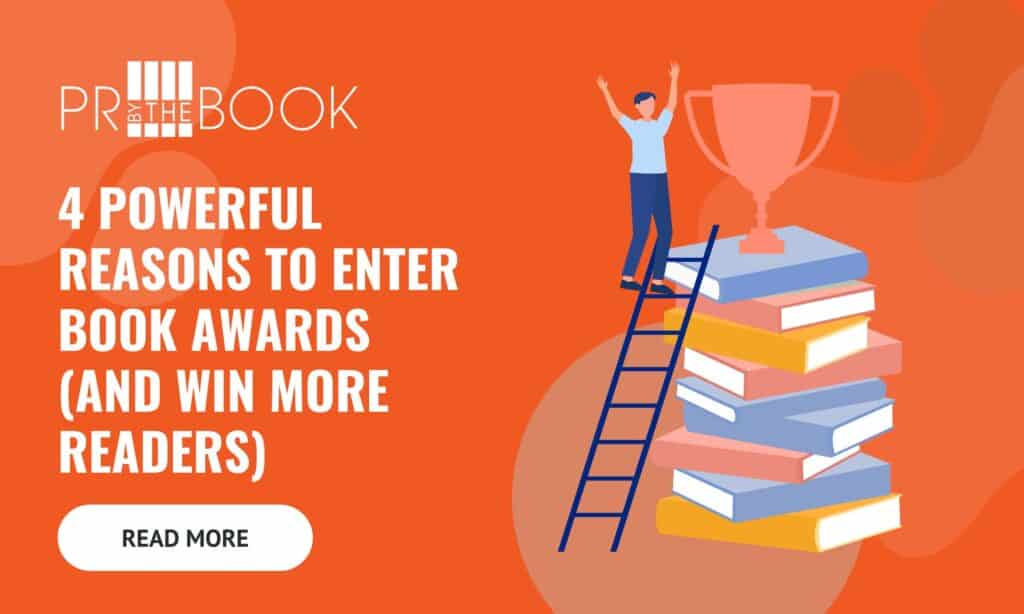 Orange box with words 4 Powerful Reasons to Enter Book Awards (and Win More Readers) and a cartoon image of a stack of books with a trophy on top of them and a ladder going up the stack of books with a man standing at the top of the ladders with his arms held up