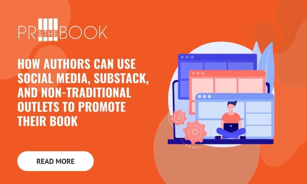 How Authors Can Use Social Media, Substack, and Non-Traditional Outlets to Promote Their Book