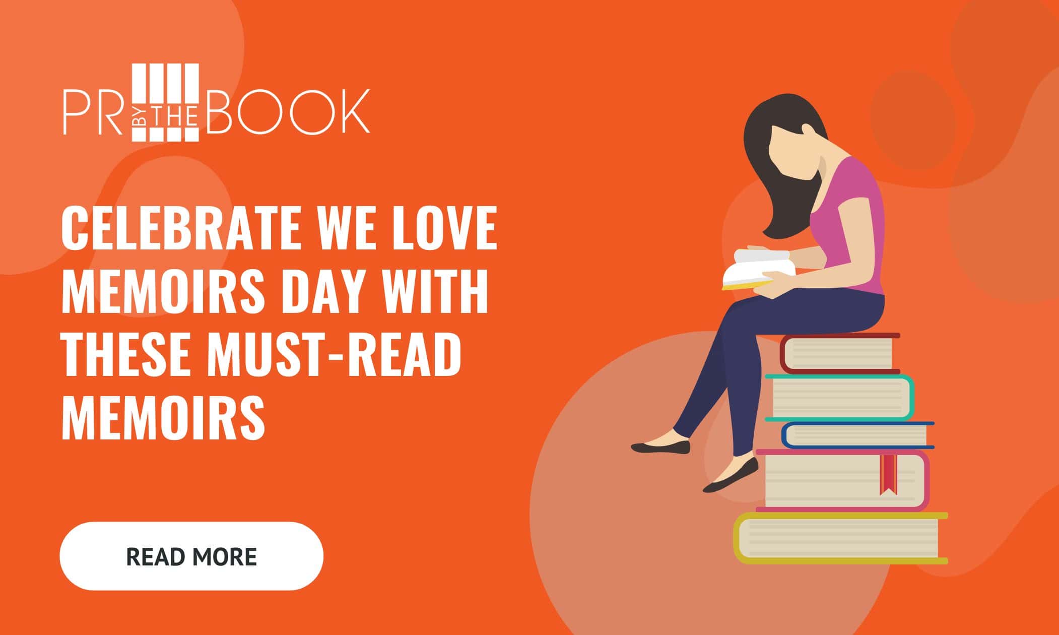 Orange rectangle with words on left in white that say "Celebrate We Love Memoirs Day with These Must-Read Memoirs" On the left is an illustrated cartoon-like graphic of 5 books stacked on top of each other and a cartoon brunette woman sitting atop of the books wearing a pink short sleeved shirt, dark pants, and black flats reading a book.