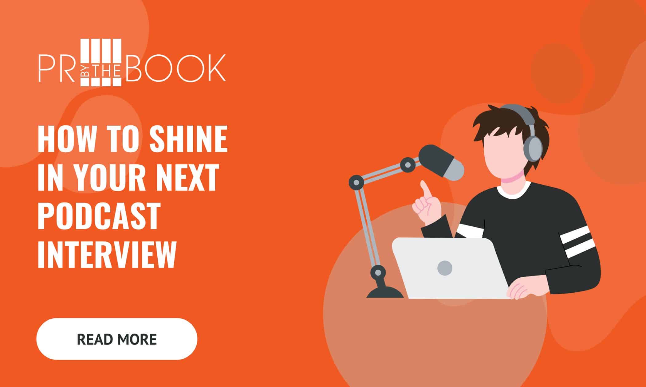 orange rectangle with white text left flushed that says "how to shine in your next podcast interview" with an illustrated graphic to the right of a young adult brown haired male with a black shirt in front of a silver laptop with headphones on and a podcast mic in front of him
