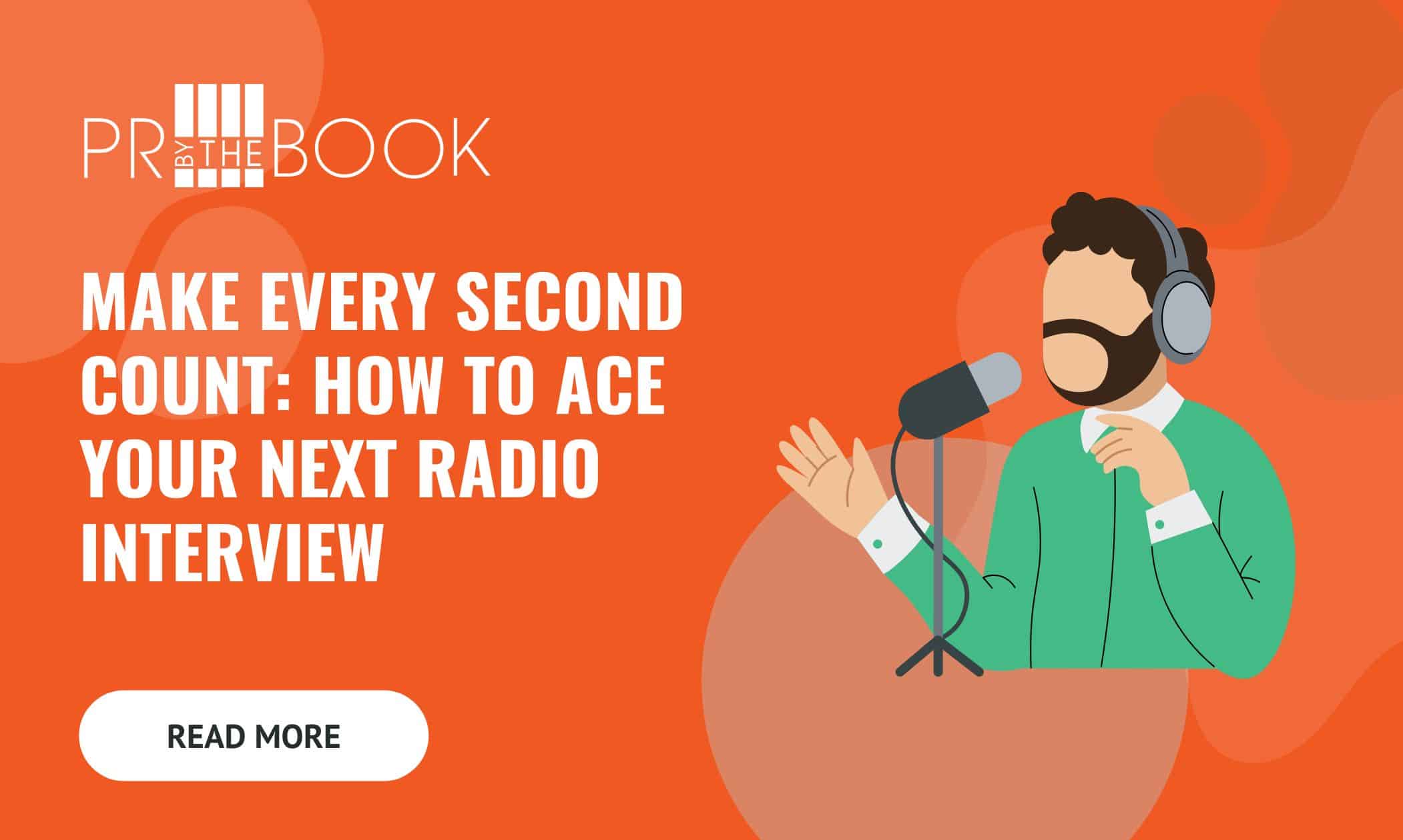 Orange rectangle with words in white on left that says "Make every second count: how to ace your next radio interview" with an illustrated drawing of a man with a beard and mustache with headphones on talking into a microphone