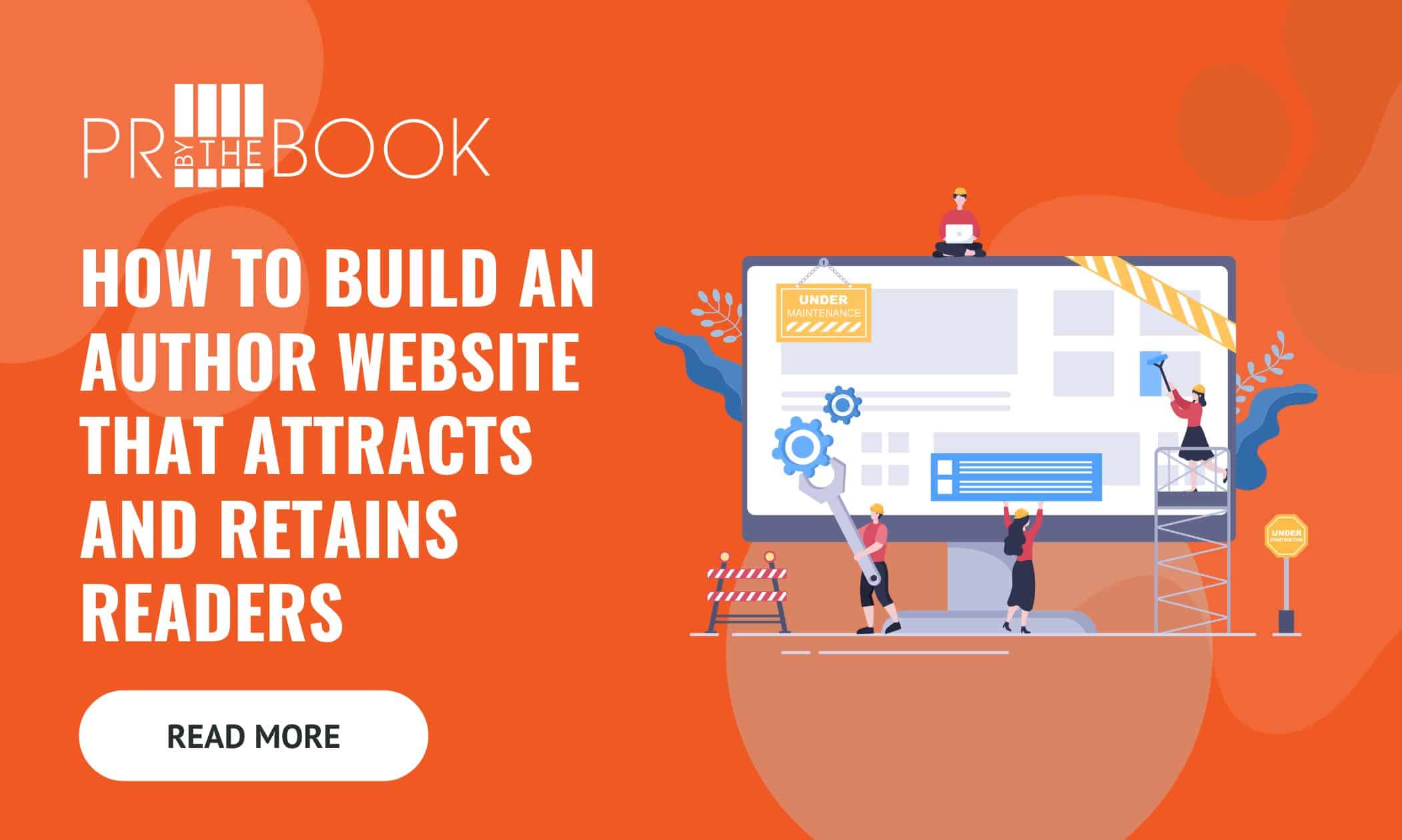 Orange background with white text to left "How to Build an Author Website That Attracts and Retains Readers" and illustrated graphic of big computer screen with small people working on building a website